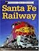 Sante Fe Railway (Railroad Color History)