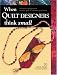 When Quilt Designers Think Small: Innovative Quilt Projects to Wear, Give, or Decorate Your Home