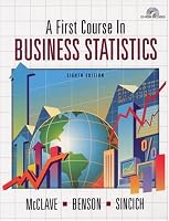 First Course In Business Statistics, A (8th Edition)