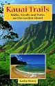 Kauai Trails: Walks, Strolls and Treks on the Garden Island