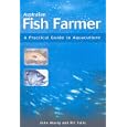 Australian Fish Farmer: A Practical Guide to Aquaculture, Second Edition (Landlinks Press) by John Mosig and Ric Fallu