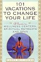 101 Vacations To Change Your Life: A Guide to Wellness Centers, Spiritual Retreats, and Spas