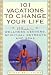 Book 101 Vacations To Change Your Life: A Guide to Wellness Centers, Spiritual Retreats, and Spas