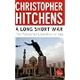 A Long Short War: The Postponed Liberation of Iraq by Christopher Hitchens