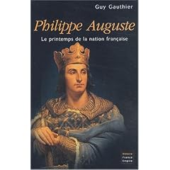 Philippe Auguste : Le Printemps de la nation fran�aise