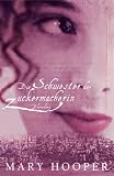 Die Schwester der Zuckermacherin - Mary Hooper
