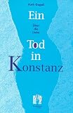 Produkt-Bild: &Uuml;ber die Liebe oder Ein Tod in Konstanz