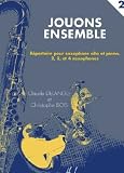 Partition : Jouons Ensemble - Répertoire complémentaire à la méthode - Saxophone alto, piano / 2, 3 et 4 saxophones - Volume 2 - Partition et parties