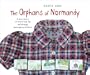 The Orphans of Normandy : A True Story of World War II Told Through Drawings by Children