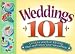 Weddings 101: Creative and Fun Ideas to Plan and Enjoy Your Special Day
