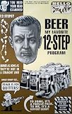 Twelve Step Program (Beer Humor) College Poster Print - 24
