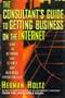 The Consultant's Guide to Getting Business on the Internet
