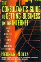 The Consultant's Guide to Getting Business on the Internet