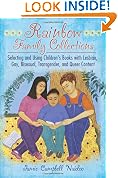 Rainbow Family Collections: Selecting and Using Children's Books with Lesbian, Gay, Bisexual, Transgender, and Queer Content