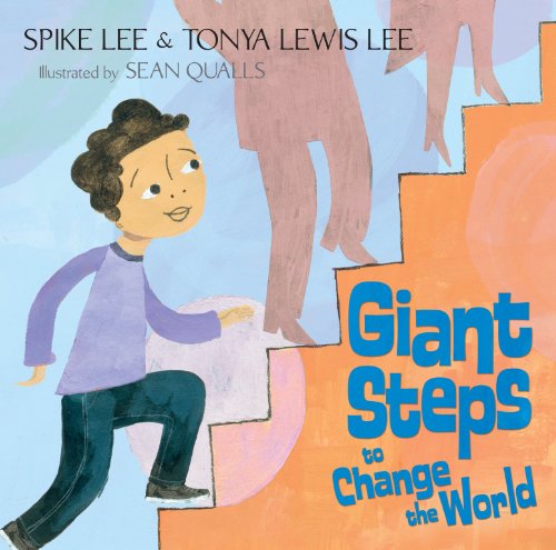 Giant Steps to Change the World, by Spike Lee, Tonya Lewis Lee