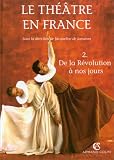 Revue Armand Colin  / Histoire du théâtre en France, des origines à nos jours, tome 2. De la Révolution à nos jours, 2e édition