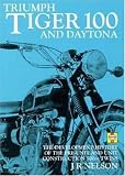 Triumph Tiger 100 and Daytona: The Development and History of the Pre-Unit and Unit Construction 500CC
