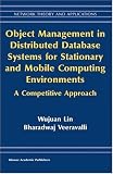 Object Management in Distributed Database Systems for Stationary and Mobile Computing: A Competitive Approach (Network Theory and Applications)