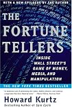 The Fortune Tellers: Inside Wall Streets Game of Money, Media and Manipulation