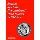 Shaking and Other Non-Accidental Head Injuries in Children (Clinics in Developmental... by  Robert Minns and Keith Brown