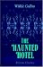 The Haunted Hotel: A Mystery of Modern Venice, to Which is Added My Lady's Money