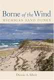 Borne of the Wind: Michigan Sand Dunes