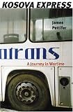 Kosova Express: A Journey in Wartime