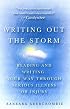 Writing Out the Storm: Reading and Writing Your Way Through Serious Illness or Injury