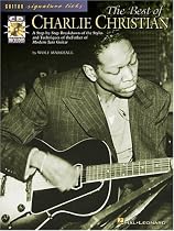 The Best of Charlie Christian: A Step-by-Step Breakdown of the Styles and Techniques of the Father of Modern Jazz Guitar (Guitar Signature Licks)
