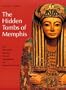 Hidden Tombs of Memphis: New Discoveries from the Time of Tutankhamun and Ramesses the Great (New Aspects of Antiquity)