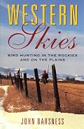 Western Skies: Bird Hunting in the Rockies and on the Plains
