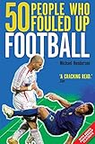 50 people who fouled up football