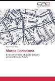 Produkt-Bild: Marca Barcelona: Evaluaci&oacute;n de la situaci&oacute;n actual y perspectivas de futuro