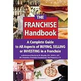 The Franchise Handbook: A Complete Guide to All Aspects of Buying, Selling or Investing in a Franchise