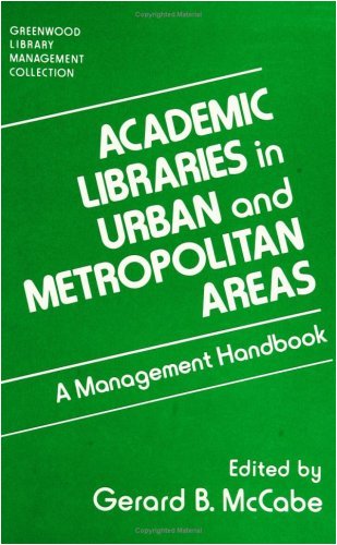 Academic Libraries in Urban and Metropolitan Areas: A Management Handbook (Libraries Unlimited Library Management Collection)