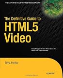 The Definitive Guide to HTML5 Video (Expert s Voice in Web Development)