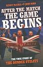 After the Match the Game Begins: The True Story of the Dundee Utility