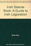 The Irish Statute Book : a guide to Irish legislation