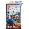 Knit Fast, Die Young: A Knitting Mystery