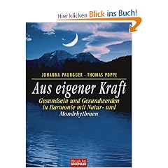 Aus eigener Kraft: Gesundsein und Gesundwerden in Harmonie mit Natur- und Mondrhythmen