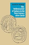 The 'Hellenization' of Judaea in the first century after Christ
