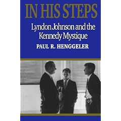 In His Steps: Lyndon Johnson and the Kennedy Mystique