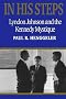 In His Steps: Lyndon Johnson and the Kennedy Mystique
