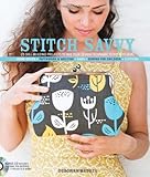 Stitch Savvy: 25 Skill-Building Projects to Take Your Sewing Technique to the Next Level
