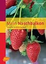 Mein Naschbalkon: Gemüse, Kräuter & Obst