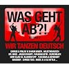 Was Geht Ab?! (Wir Tanzen Deutsch) Vol.3