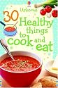 30 Healthy Things to Cook and eat (Usborne Cookery Cards) (Usborne Cookery Cards)