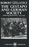 The Gestapo and German Society: Enforcing Racial Policy 1933-1945 (Clarendon Paperbacks)
