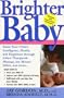 Brighter Baby: Boost Your Child's Intelligence, Health, and Happiness through Infant Therapeutic Massage