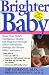 Brighter Baby: Boost Your Child's Intelligence, Health, and Happiness through Infant Therapeutic Massage